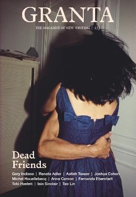 Granta 171: Dead Friends by Thomas Meaney