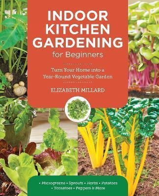 Indoor Kitchen Gardening for Beginners by Elizabeth Millard
