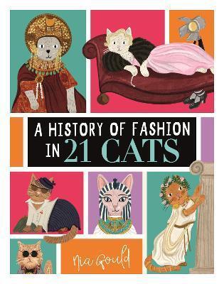 A History of Fashion in 21 Cats by Nia Gould