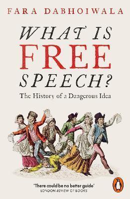 What Is Free Speech? by Fara Dabhoiwala