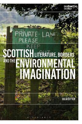 Scottish Literature, Borders and the Environmental Imagination by Julia Ditter