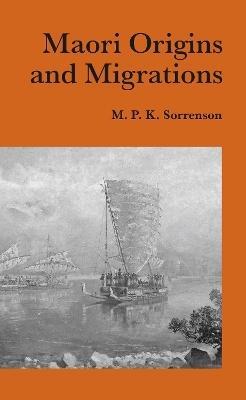 Maori Origins and Migrations by M. P. K. Sorrenson
