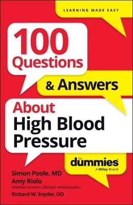 100 Questions & Answers About High Blood Pressure For Dummies by Simon Poole, Amy Riolo