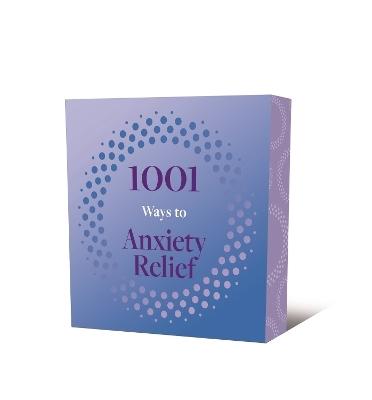 1001 Ways to Anxiety Relief by Arcturus Publishing Limited