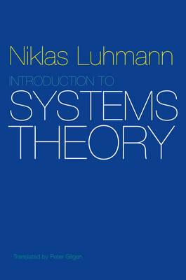 Introduction to Systems Theory by Niklas Luhmann