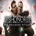 DishonoredÂ®: The Brigmore Witchesâ„¢