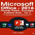 Microsoft Office - 2016 Power Point, Access, Publisher Book - Vol. 2: Explore Microsoft Office Power Point, Access, Publisher, Skype For Business, & ... Skype For Business, One Drive Cloud Storage