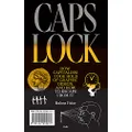 Caps Lock: How Capitalism Took Hold of Graphic Design, and How to Escape from It
