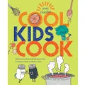 Cool Kids Cook: Delicious recipes and fabulous facts to turn into a kitchen whizz