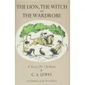 Lion, the Witch and the Wardrobe: A Celebration of the First Edition: The Classic Fantasy Adventure Series (Official Edition): 2
