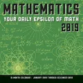 Mathematics 2019: Your Daily Epsilon of Math: 12-Month Calendar Featuring A Math Equation A Day