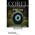Corel Paintshop Pro X8: Learning the Basics