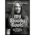 My Bloody Roots: From Sepultura to Soulfly and Beyond: The Autobiography: Revised & Updated Edition