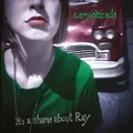 IT'S A SHAME ABOUT RAY (30TH ANNIVERSARY EDITION/2CD)