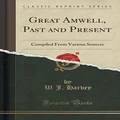 Great Amwell, Past and Present: Compiled from Various Sources (Classic Reprint)