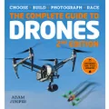 The Complete Guide to Drones: Choose, Build, Photograph, Race