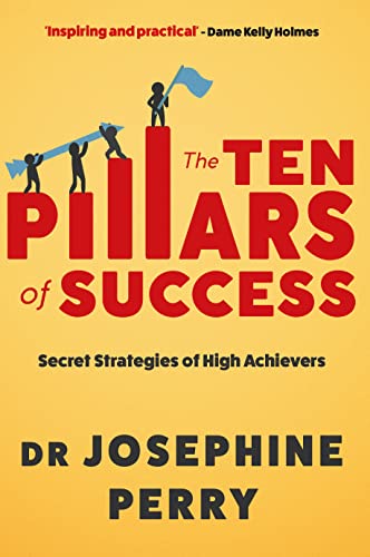 TEN PILLARS OF SUCCESS /T: Secret Strategies of High Achievers