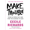Make Trouble: Stand Up, Speak Out, and Find the Courage to Lead