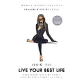 How to Live Your Best Life: Transform your mindset and manifest real success