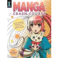 Manga Crash Course: Drawing Manga Characters and Scenes from Start to Finish