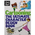 Cartooning: The Ultimate Character Design Book