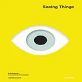 Seeing Things: A Kid's Guide to Looking at Photographs