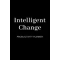 Intelligent Change Productivity Planner: Daily Planner Journal / Schedule Organizer - Crush Your Goals (6x9 inches, 120 pages)