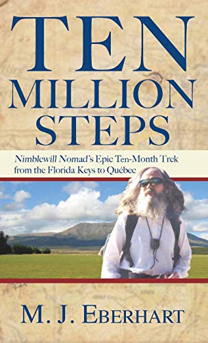 Ten Million Steps: Nimblewill Nomad's Epic 10-Month Trek from the Florida Keys to Québec