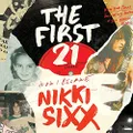 The First 21: How I Became Nikki Sixx: Library Edition