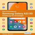 Das Praxisbuch Samsung Galaxy A23 5G - Anleitung fuer Einsteiger