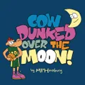 Cow Dunked Over The Moon!