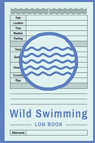 Wild Swimming Logbook: Wild Swim Journal for Cold Water Swimmers, Countryside Swimmers & Triathletes | Swimming In Nature Log Book