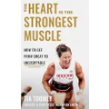 The Heart is the Strongest Muscle: How to Get from Great to Unstoppable