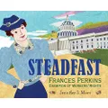 Steadfast: Frances Perkins, Champion of Workers' Rights