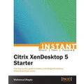 Instant Citrix XenDesktop 5 Starter