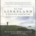 To The Linksland: A Golfing Adventure