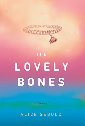 Lovely Bones: A Novel / Alice Sebold.