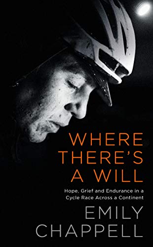 Where There's A Will: Hope, Grief and Endurance in a Cycle Race Across a Continent