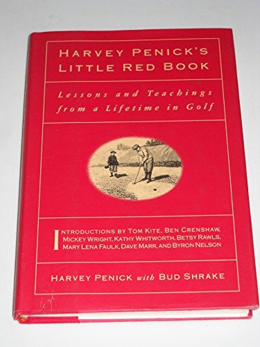 Harvey Penick's Little Red Book: Lessons and Teachings from a Lifetime in Golf