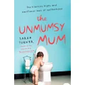 The Unmumsy Mum: The Hilarious Highs and Emotional Lows of Motherho