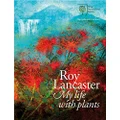 Roy Lancaster: My Life with Plants
