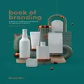 Book of Branding: a guide to creating brand identity for start-ups and beyond
