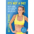 It's Not A Diet: The Number One Sunday Times bestseller