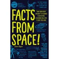 Facts from Space!: From Super-Secret Spacecraft to Volcanoes in Outer Space, Extraterrestrial Facts to Blow Your Mind!