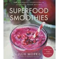 Superfood Smoothies: 100 Delicious, Energizing & Nutrient-dense Recipes: Volume 2