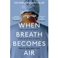 When Breath Becomes Air: THE MILLION COPY BESTSELLER