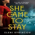 She Came to Stay: A page-turning novel of friendship, secrets and lies