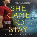 She Came to Stay: A page-turning novel of friendship, secrets and lies