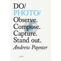 Do Photo: Observe. Compose. Capture. Stand out.: 27