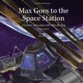 Max Goes to the Space Station: A Science Adventure with Max the Dog